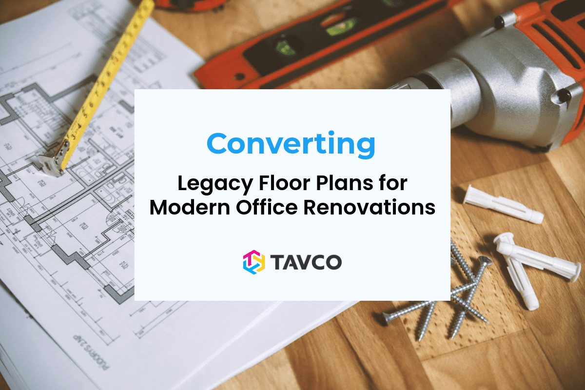 Converting Legacy Floor Plans for Modern Office Renovations - TAVCO