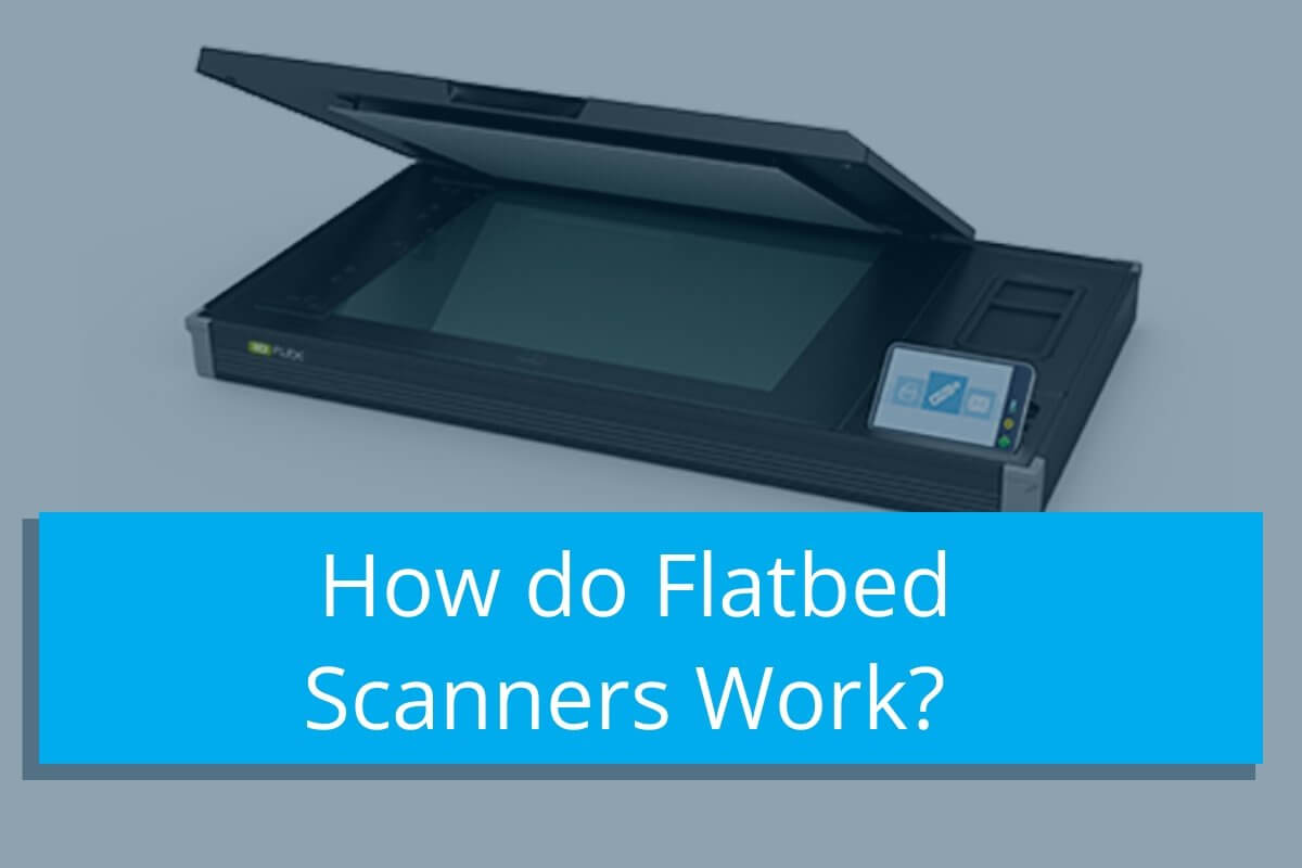 How Do Flatbed Scanners Work?