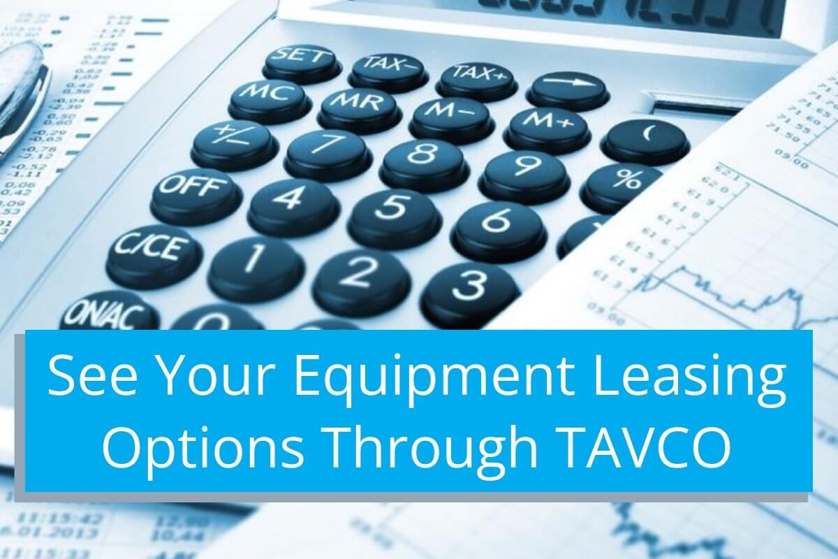 See Your Equipment Leasing Options from TAVCO - TAVCO