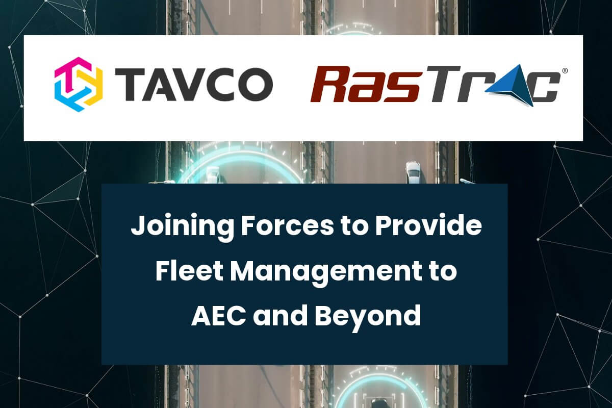 TAVCO Joins Forces with Rastrac to Provide Fleet Management to AEC - TAVCO