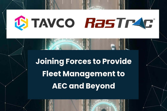 TAVCO Joins Forces with Rastrac to Provide Fleet Management to AEC - TAVCO