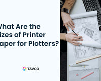 What Are the Sizes of Printer Paper for Plotters? - TAVCO