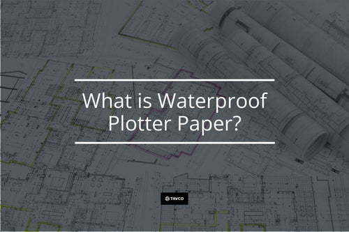 What is Waterproof Plotter Paper?