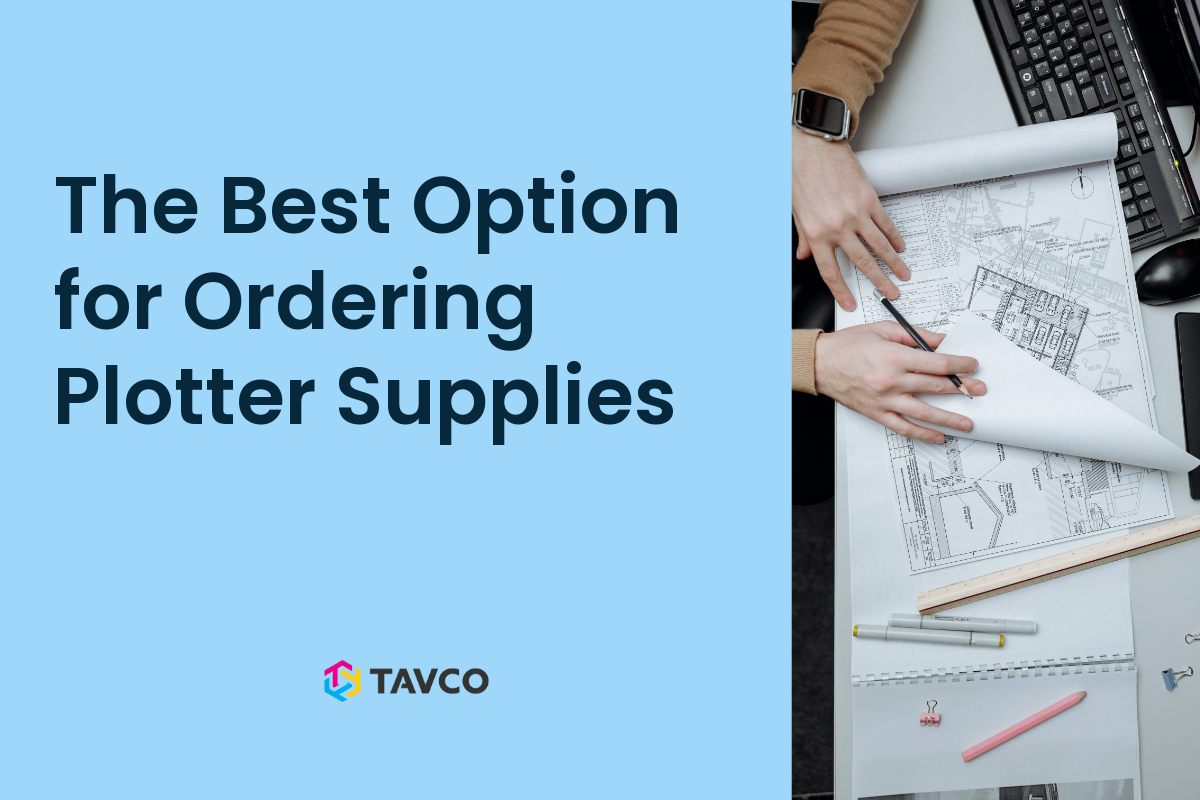 TAVCO: Best Option for Your Plotter Supplies - TAVCO
