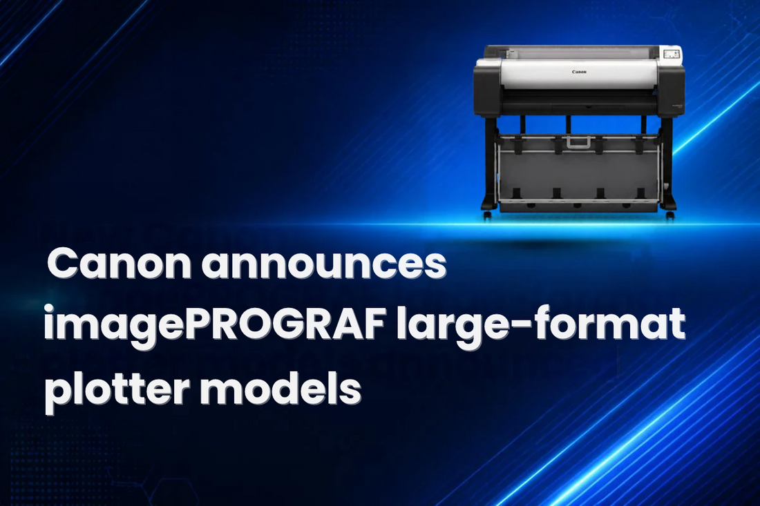 New Canon imagePROGRAF Models: TM and TX Lineup