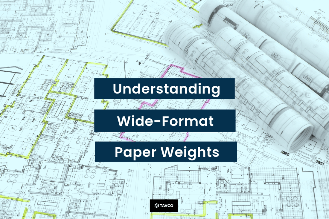 Understanding Wide Format Paper Weights - TAVCO