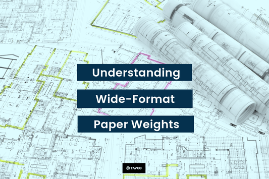Understanding Wide Format Paper Weights - TAVCO