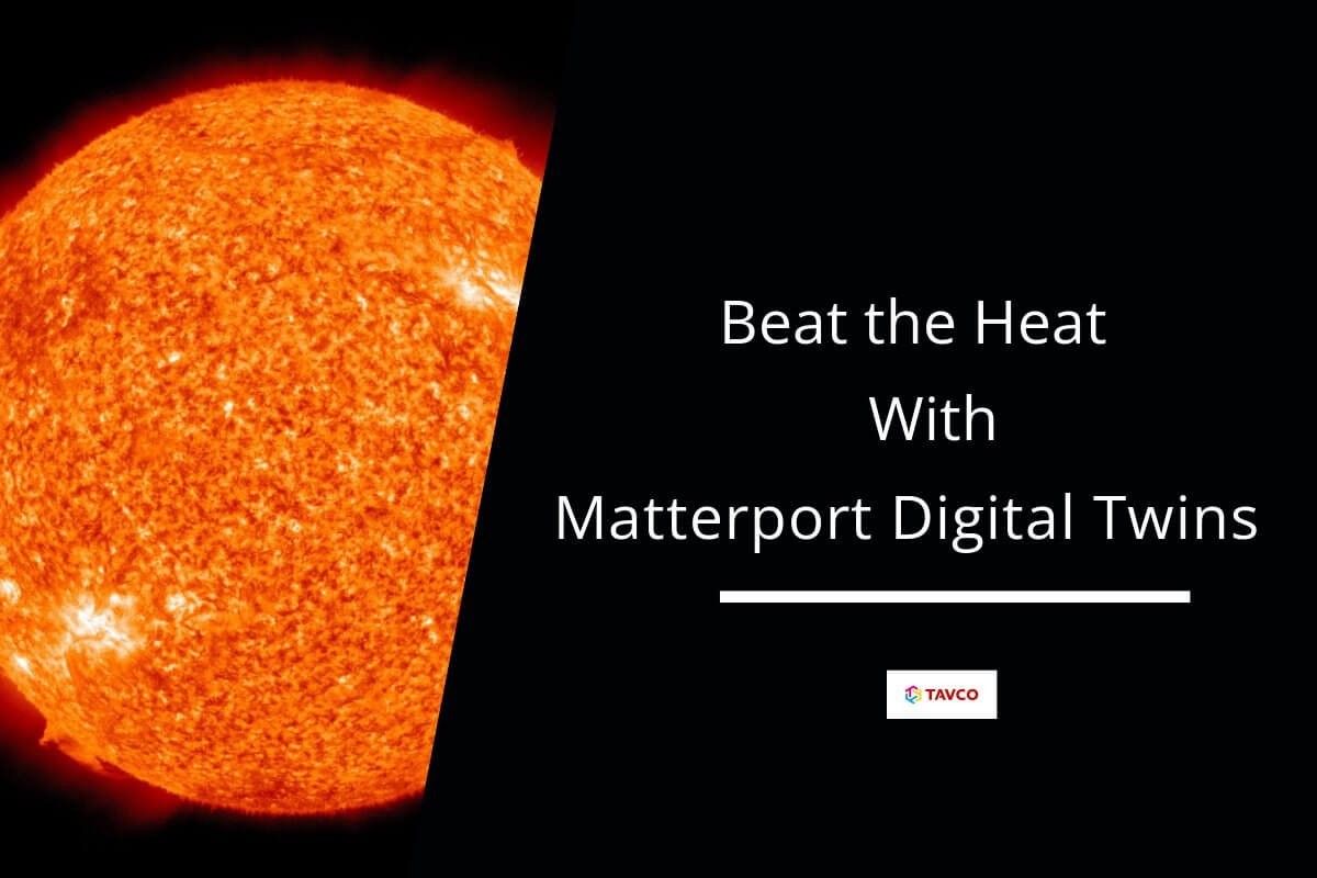 Beat the Heat with Matterport Digital Twins - TAVCO