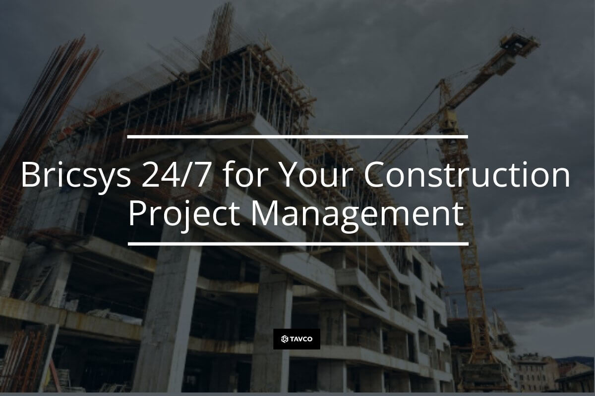 Bricsys 24/7 for Your Construction Project Management - TAVCO