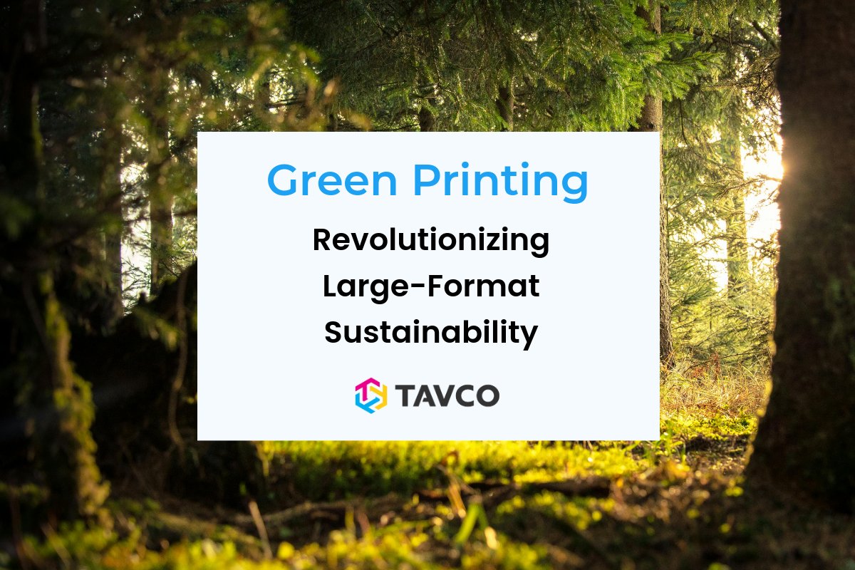 Building Green with Sustainable Large Format Printing - TAVCO