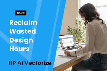 Reclaim Wasted Design Hours with HP's AI-Vectorize - TAVCO