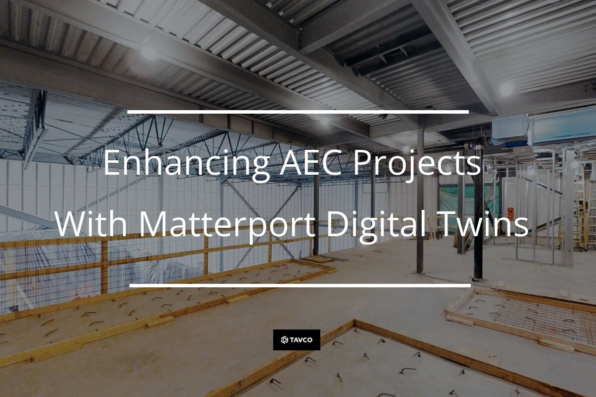 Enhancing AEC Projects with Matterport Digital Twins - TAVCO
