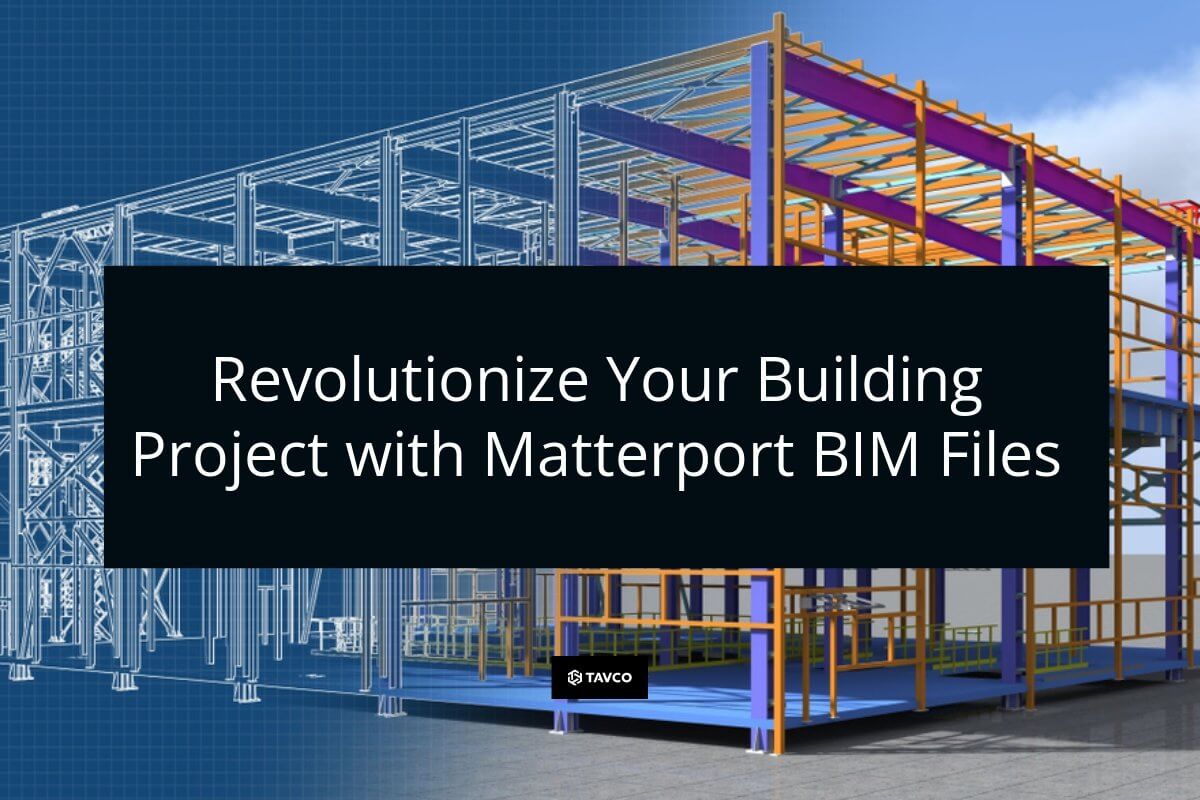 Revolutionize Your Building Project with Matterport BIM Files - TAVCO