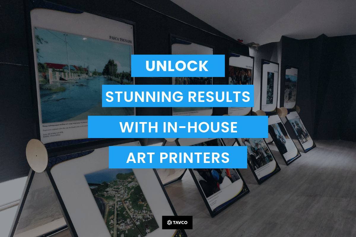 Unlock Stunning Results With In-House Art Printers - TAVCO